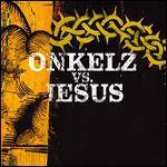 Böhse Onkelz : Onkelz Vs Jesus